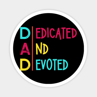 Dedicated and Devoted | Dad Magnet